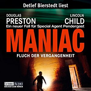Douglas Preston Lincoln Child: Maniac: Fluch der Vergangenheit (Pendergast 7)
