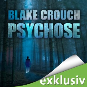 Blake Crouch: Psychose (Wayward Pines 1)