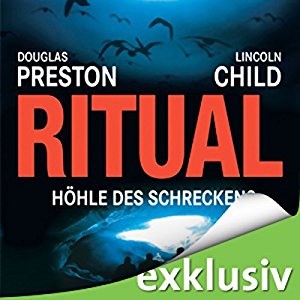 Douglas Preston Lincoln Child: Ritual: Höhle des Schreckens (Pendergast 4)