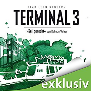 Ivar Leon Menger Raimon Weber: Sei gerecht (Terminal 3 - Folge 6)