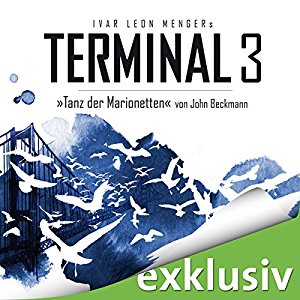 Ivar Leon Menger John Beckmann: Tanz der Marionetten (Terminal 3 - Folge 3)
