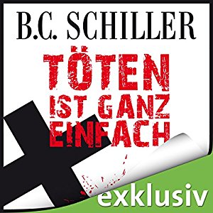 B. C. Schiller: Töten ist ganz einfach (Tony Braun 1)