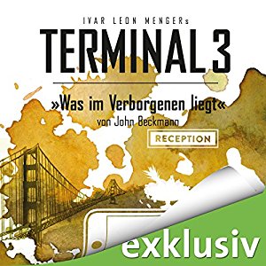 Ivar Leon Menger John Beckmann: Was im Verborgenen liegt (Terminal 3 - Folge 9)
