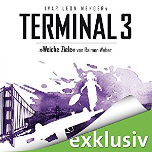 Ivar Leon Menger Raimon Weber: Weiche Ziele (Terminal 3 - Folge 4)