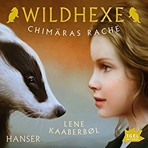 Lene Kaaberbøl: Chimäras Rache (Wildhexe 3)