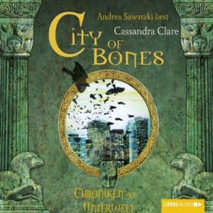 Cassandra Clare: City of Bones (Chroniken der Unterwelt 1)