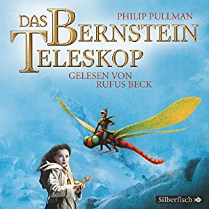 Philip Pullman: Das Bernstein-Teleskop (His Dark Materials 3)