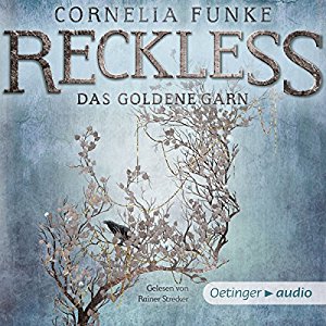 Cornelia Funke: Das goldene Garn (Reckless 3)