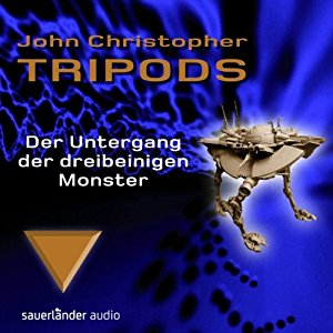 John Christopher: Der Untergang der dreibeinigen Monster (Tripods 3)