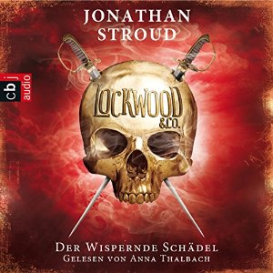 Jonathan Stroud: Der Wispernde Schädel (Lockwood & Co. 2)