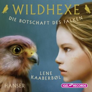 Lene Kaaberbøl: Die Botschaft des Falken (Wildhexe 2)