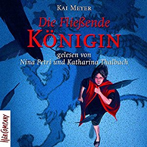 Kai Meyer: Die Fließende Königin (Merle-Trilogie 1)