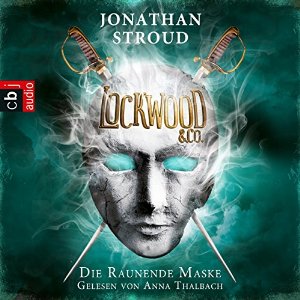Jonathan Stroud: Die Raunende Maske (Lockwood & Co. 3)