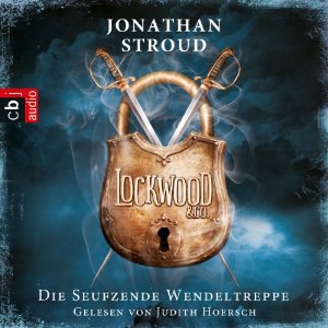 Jonathan Stroud: Die seufzende Wendeltreppe (Lockwood & Co. 1)