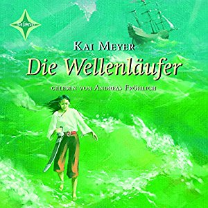 Kai Meyer: Die Wellenläufer (Die Wellenläufer 1)