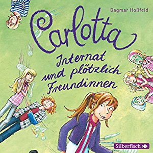 Dagmar Hoßfeld: Internat und plötzlich Freundinnen (Carlotta 2)