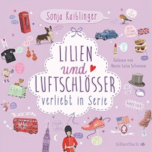 Sonja Kaiblinger: Lilien und Luftschlösser (Verliebt in Serie 2)