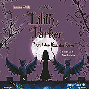 Janine Wilk: Lilith Parker und der Kuss des Todes (Lilith Parker 2)