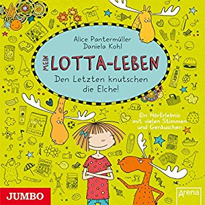 Alice Pantermüller Daniela Kohl: Mein Lotta-Leben: Den Letzten knutschen die Elche