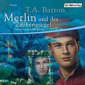 T.A. Barron: Merlin und der Zauberspiegel (Folge 4)