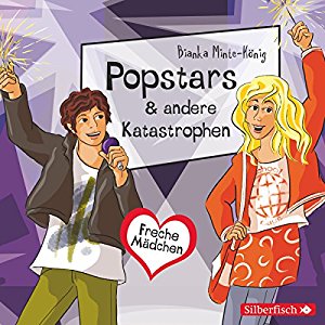 Bianka Minte-König: Popstars & andere Katastrophen (Freche Mädchen)
