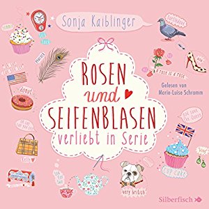 Sonja Kaiblinger: Rosen und Seifenblasen (Verliebt in Serie 1)
