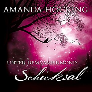 Amanda Hocking: Schicksal (Unter dem Vampirmond 4)