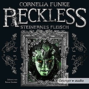 Cornelia Funke: Steinernes Fleisch (Reckless 1)