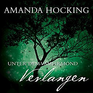 Amanda Hocking: Verlangen (Unter dem Vampirmond 3)
