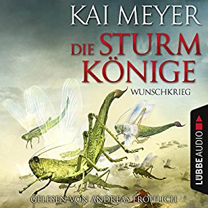 Kai Meyer: Wunschkrieg (Die Sturmkönige 2)
