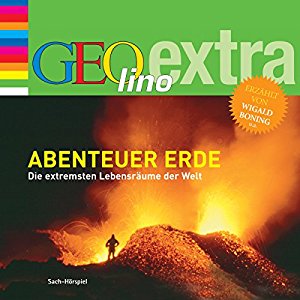 Martin Nusch: Abenteuer Erde. Die extremsten Lebensräume der Welt (GEOlino extra Hör-Bibliothek)