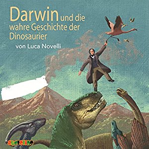 Luca Novelli: Darwin und die wahre Geschichte der Dinosaurier