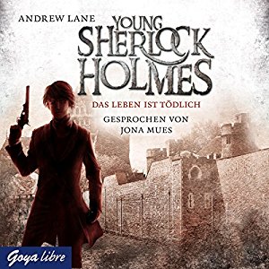 Andrew Lane: Das Leben ist tödlich (Young Sherlock Holmes 2)