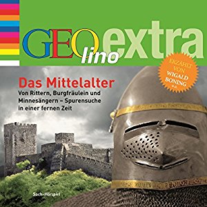 Martin Nusch: Das Mittelalter. Von Rittern, Burgfräulein und Minnesängern (GEOlino extra Hör-Bibliothek)