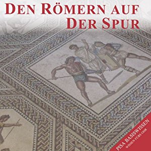 Stefan Hackenberg: Den Römern auf der Spur (PISA-Basiswissen Geschichte)