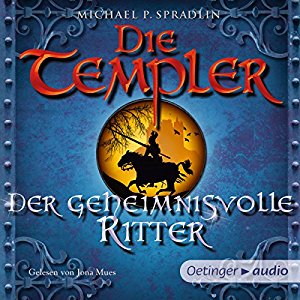 Michael P. Spradlin: Der geheimnisvolle Ritter (Die Templer 3)