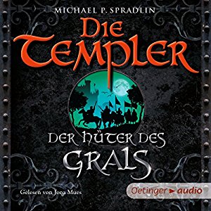 Michael P. Spradlin: Der Hüter des Grals (Die Templer)