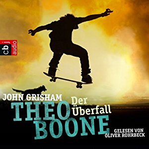 John Grisham: Der Überfall (Theo Boone 4)