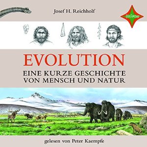 Josef H. Reichholf: Evolution: Eine kurze Geschichte von Mensch und Natur
