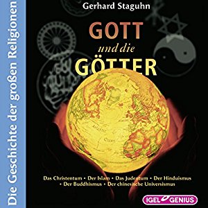 Gerhard Staguhn: Gott und die Götter: Die Geschichte der großen Religionen
