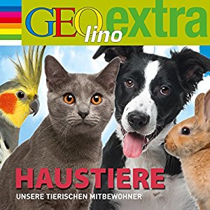 Martin Nusch: Haustiere. Unsere tierischen Mitbewohner (GEOlino extra Hör-Bibliothek)