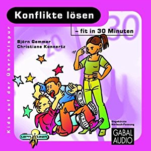 Björn Gemmer Christiane Konnertz: Konflikte lösen - fit in 30 Minuten