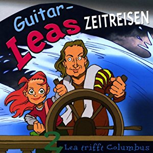 Step Laube: Lea trifft Columbus (Guitar-Leas Zeitreisen, Teil 2)