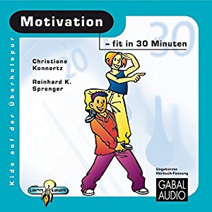 Reinhard K. Sprenger Christiane Konnertz: Motivation - fit in 30 Minuten