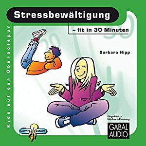 Barbara Hipp: Stressbewältigung - fit in 30 Minuten