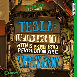 Neal Shusterman Eric Elfman: Teslas irrsinnig böse und atemberaubend revolutionäre Verschwörung