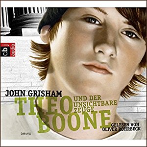 John Grisham: Theo Boone und der unsichtbare Zeuge (Theo Boone 1)