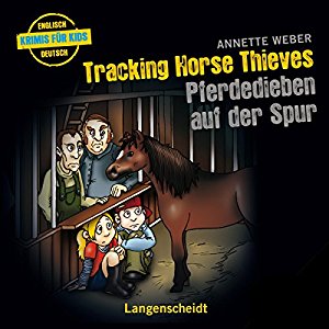 Annette Weber: Tracking Horse Thieves - Pferdedieben auf der Spur
