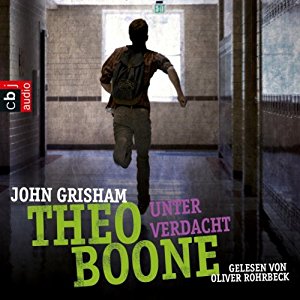 John Grisham: Unter Verdacht (Theo Boone 3)