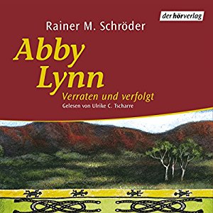 Rainer M. Schröder: Verraten und verfolgt (Abby Lynn 3)
